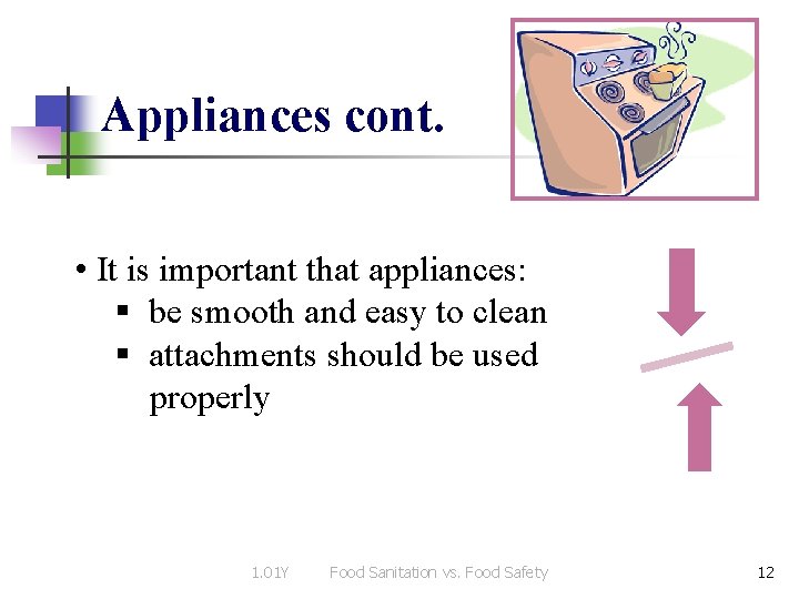 Appliances cont. • It is important that appliances: § be smooth and easy to