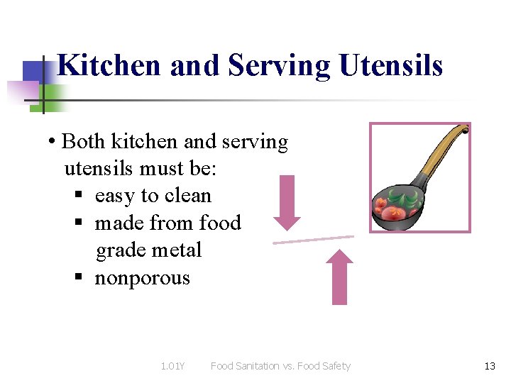 Kitchen and Serving Utensils • Both kitchen and serving utensils must be: § easy