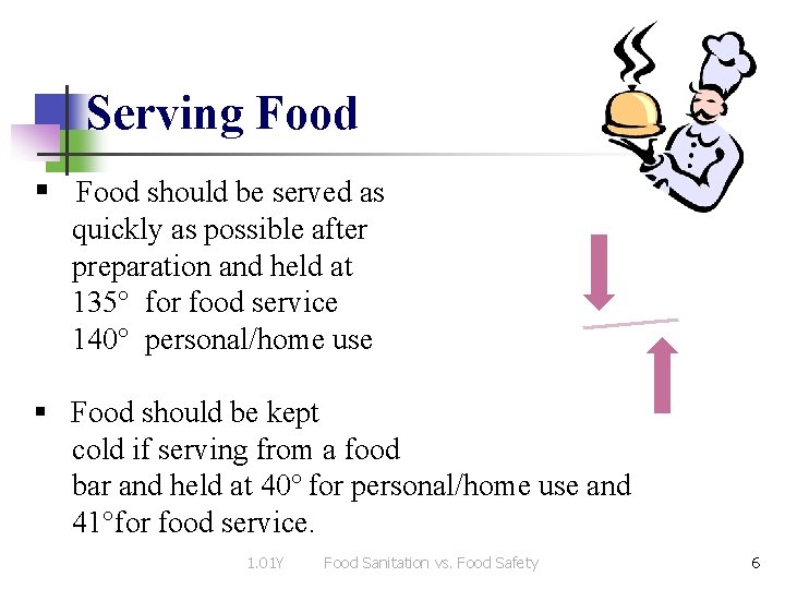 Serving Food § Food should be served as quickly as possible after preparation and