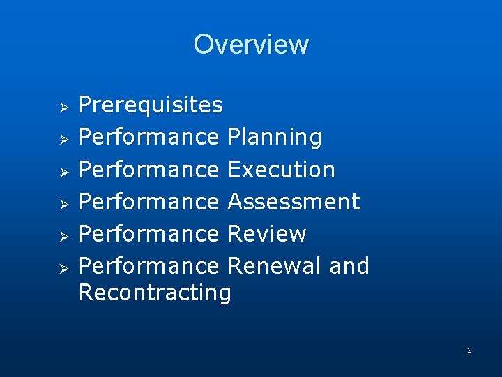 Overview Ø Ø Ø Prerequisites Performance Planning Performance Execution Performance Assessment Performance Review Performance