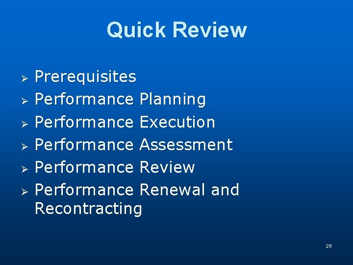 Quick Review Ø Ø Ø Prerequisites Performance Planning Performance Execution Performance Assessment Performance Review