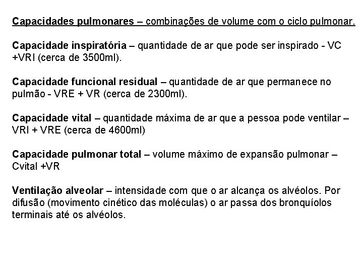 Capacidades pulmonares – combinações de volume com o ciclo pulmonar. Capacidade inspiratória – quantidade