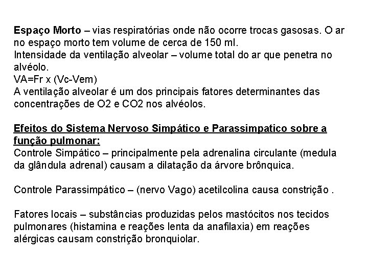 Espaço Morto – vias respiratórias onde não ocorre trocas gasosas. O ar no espaço