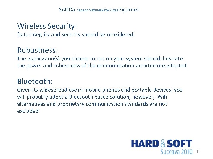 So. NDa Sensor Network for Data Explore! Wireless Security: Data integrity and security should