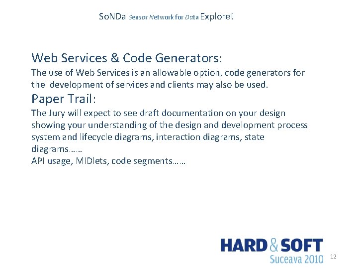 So. NDa Sensor Network for Data Explore! Web Services & Code Generators: The use