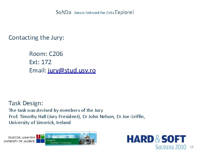 So. NDa Sensor Network for Data Explore! Contacting the Jury: Room: C 206 Ext: