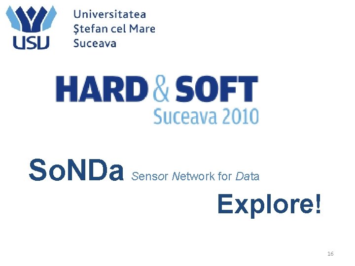 So. NDa Sensor Network for Data Explore! 16 