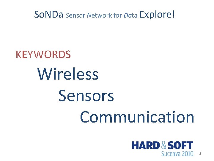 So. NDa Sensor Network for Data Explore! KEYWORDS Wireless Sensors Communication 2 