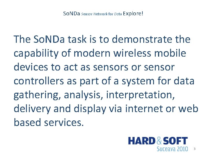 So. NDa Sensor Network for Data Explore! The So. NDa task is to demonstrate