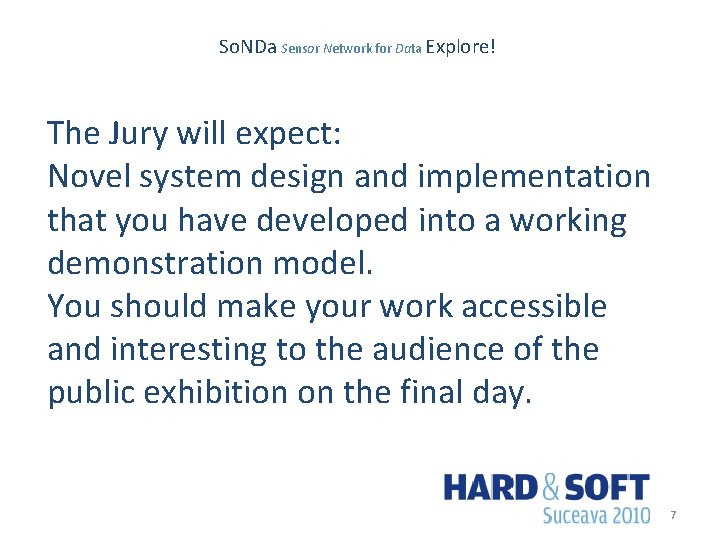 So. NDa Sensor Network for Data Explore! The Jury will expect: Novel system design