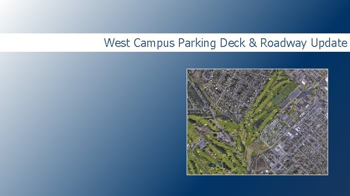 West Campus Parking Deck & Roadway Update 