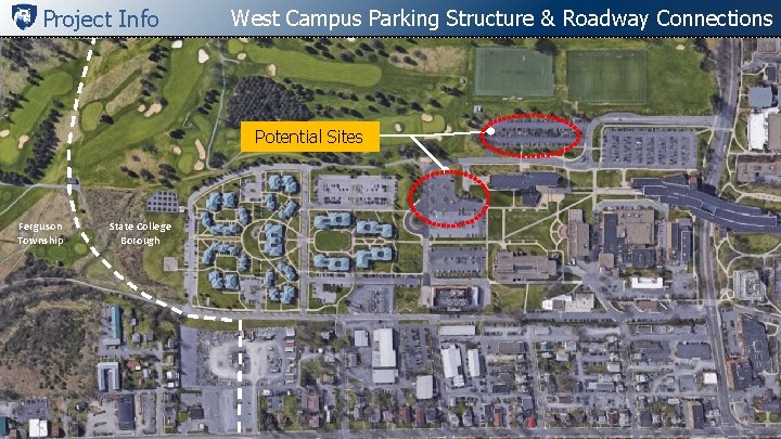 Project Info West Campus Parking Structure & Roadway Connections Potential Sites Ferguson Township State