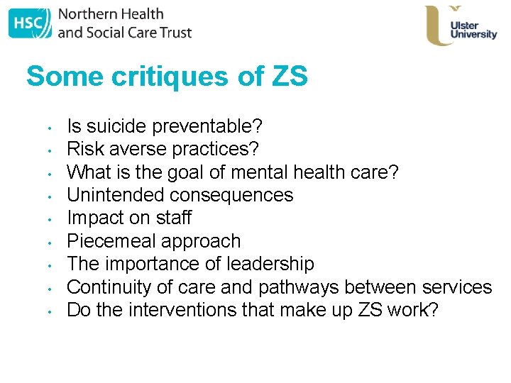 Some critiques of ZS • • • Is suicide preventable? Risk averse practices? What