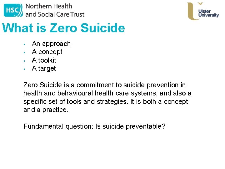What is Zero Suicide • • An approach A concept A toolkit A target