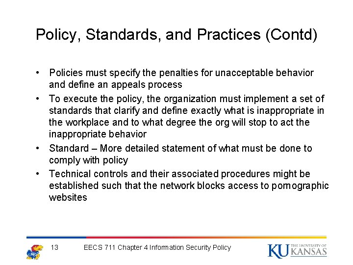 Policy, Standards, and Practices (Contd) • Policies must specify the penalties for unacceptable behavior