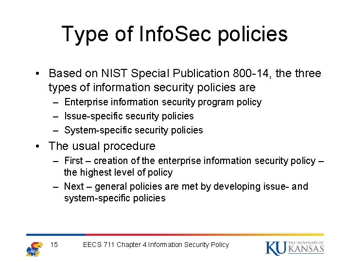 Type of Info. Sec policies • Based on NIST Special Publication 800 -14, the