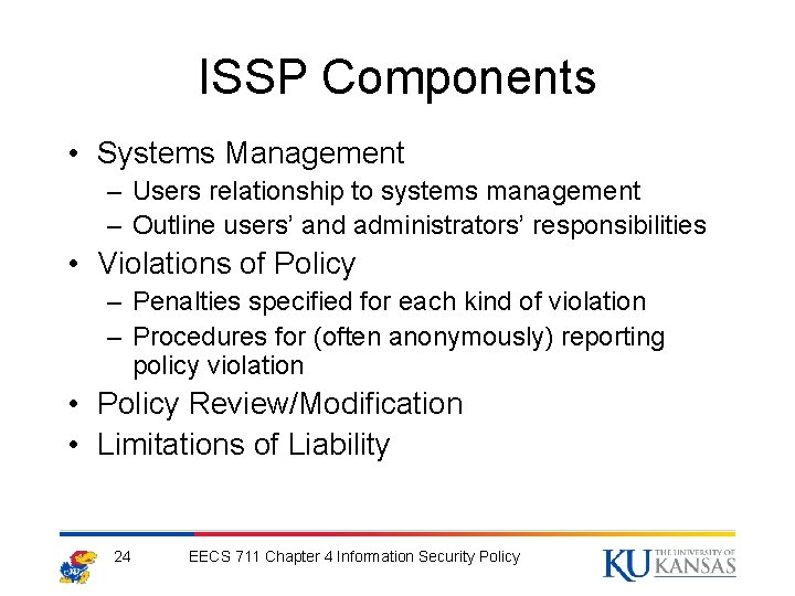 ISSP Components • Systems Management – Users relationship to systems management – Outline users’