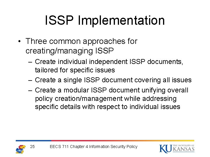 ISSP Implementation • Three common approaches for creating/managing ISSP – Create individual independent ISSP