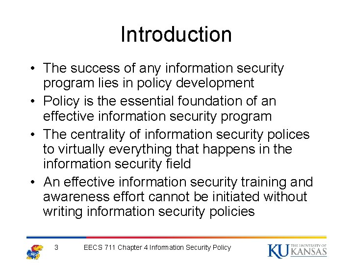 Introduction • The success of any information security program lies in policy development •