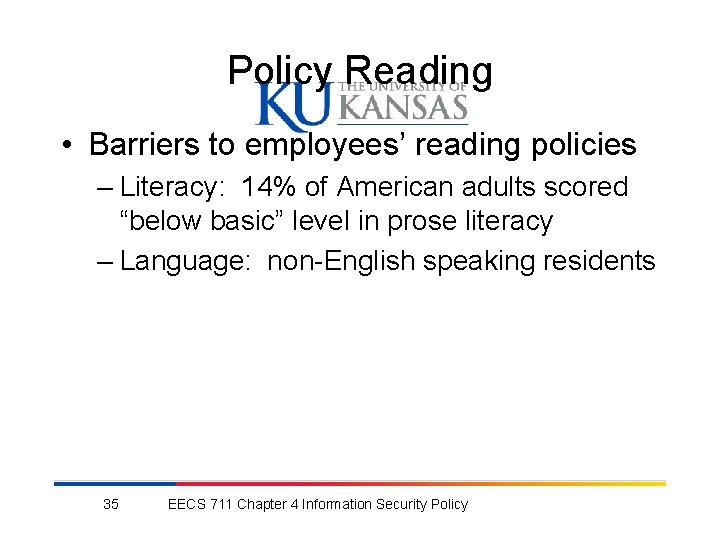 Policy Reading • Barriers to employees’ reading policies – Literacy: 14% of American adults