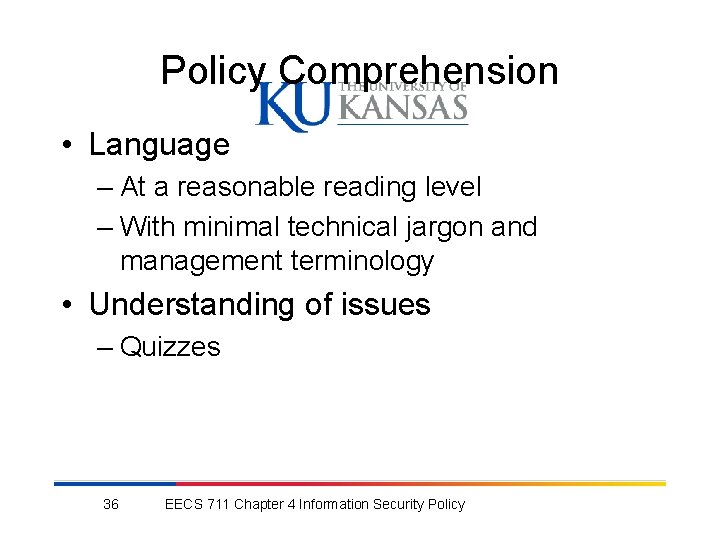 Policy Comprehension • Language – At a reasonable reading level – With minimal technical