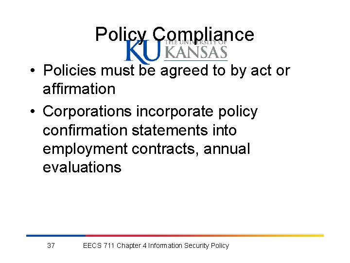 Policy Compliance • Policies must be agreed to by act or affirmation • Corporations