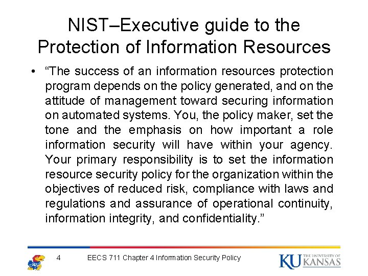 NIST–Executive guide to the Protection of Information Resources • “The success of an information