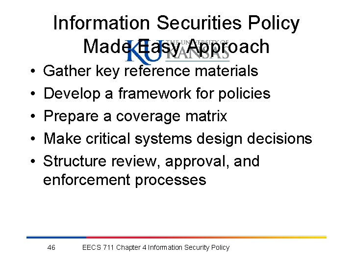 Information Securities Policy Made Easy Approach • • • Gather key reference materials Develop