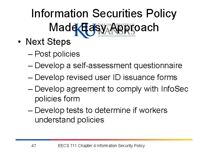 Information Securities Policy Made Easy Approach • Next Steps – Post policies – Develop