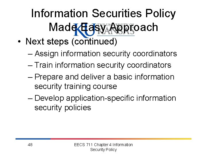 Information Securities Policy Made Easy Approach • Next steps (continued) – Assign information security