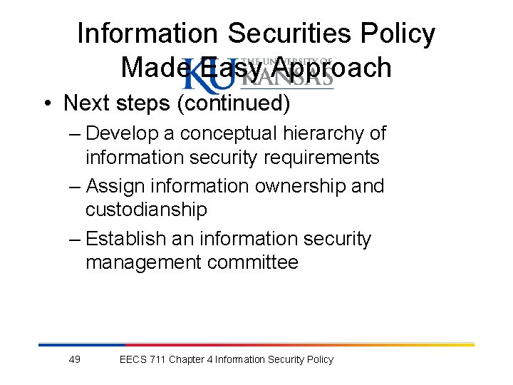 Information Securities Policy Made Easy Approach • Next steps (continued) – Develop a conceptual