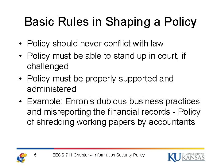 Basic Rules in Shaping a Policy • Policy should never conflict with law •