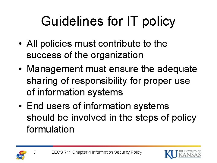 Guidelines for IT policy • All policies must contribute to the success of the