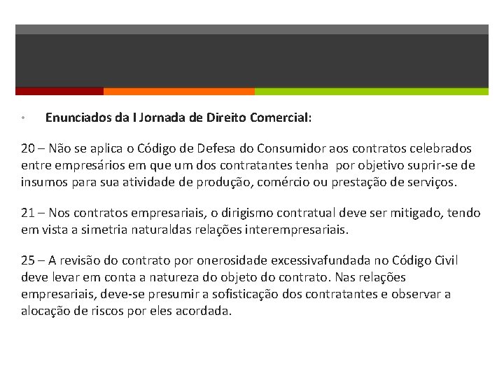  • Enunciados da I Jornada de Direito Comercial: 20 – Não se aplica