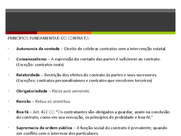 PRINCÍPIOS FUNDAMENTAIS DO CONTRATO: • Autonomia da vontade – Direito de celebrar contratos sem