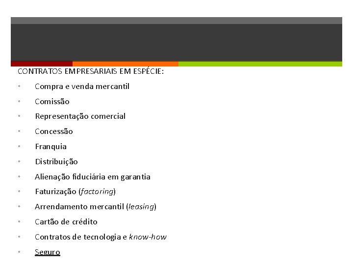 CONTRATOS EMPRESARIAIS EM ESPÉCIE: • Compra e venda mercantil • Comissão • Representação comercial