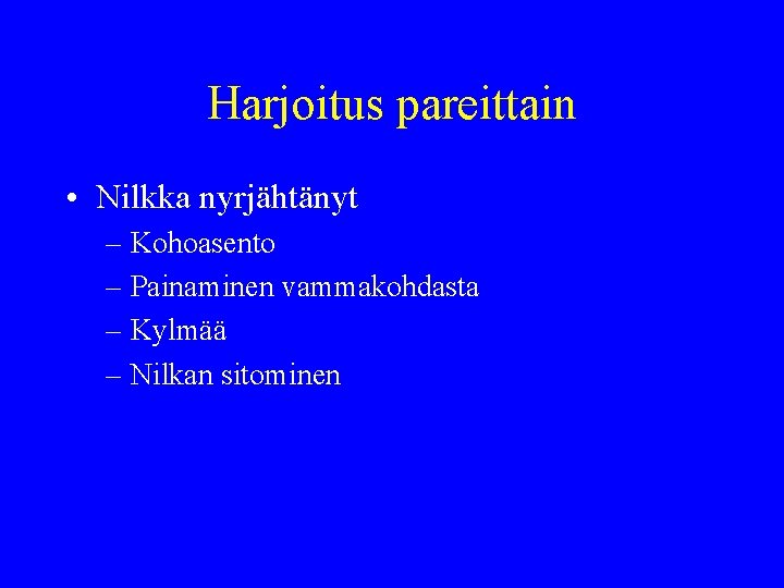 Harjoitus pareittain • Nilkka nyrjähtänyt – Kohoasento – Painaminen vammakohdasta – Kylmää – Nilkan