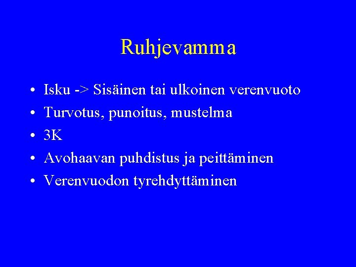 Ruhjevamma • • • Isku -> Sisäinen tai ulkoinen verenvuoto Turvotus, punoitus, mustelma 3