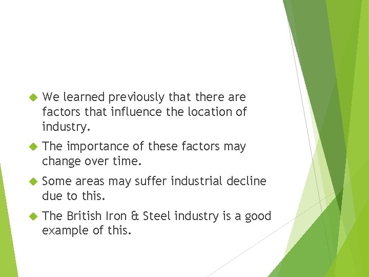  We learned previously that there are factors that influence the location of industry.