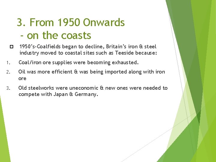 3. From 1950 Onwards - on the coasts 1950’s-Coalfields began to decline, Britain’s iron