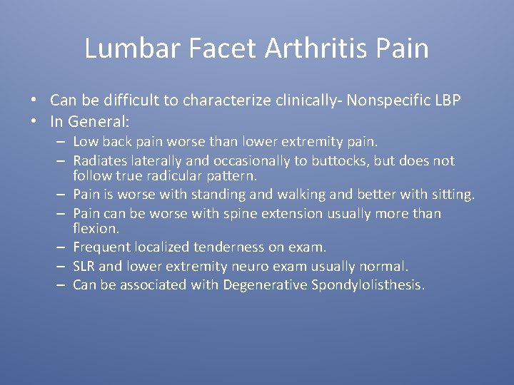 Lumbar Facet Arthritis Pain • Can be difficult to characterize clinically- Nonspecific LBP •