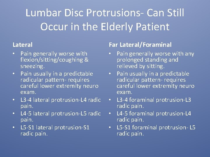 Lumbar Disc Protrusions- Can Still Occur in the Elderly Patient Lateral Far Lateral/Foraminal •