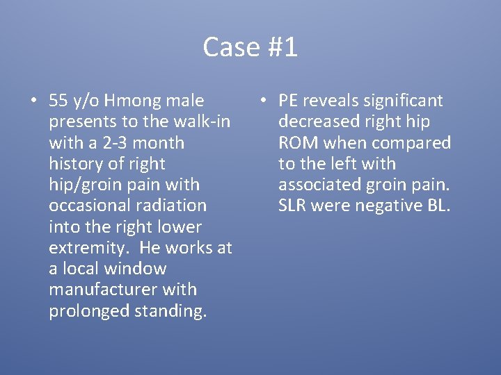 Case #1 • 55 y/o Hmong male presents to the walk-in with a 2