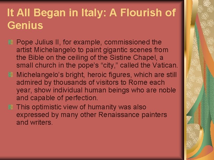 It All Began in Italy: A Flourish of Genius Pope Julius II, for example,