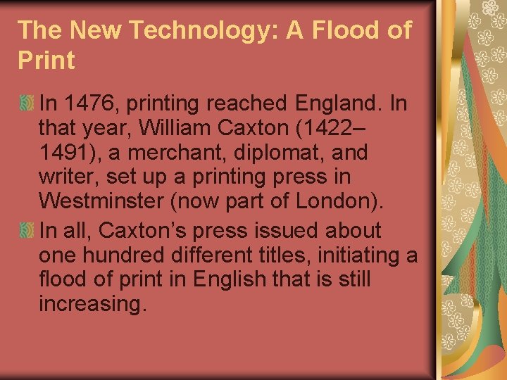 The New Technology: A Flood of Print In 1476, printing reached England. In that