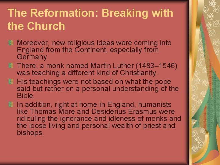 The Reformation: Breaking with the Church Moreover, new religious ideas were coming into England