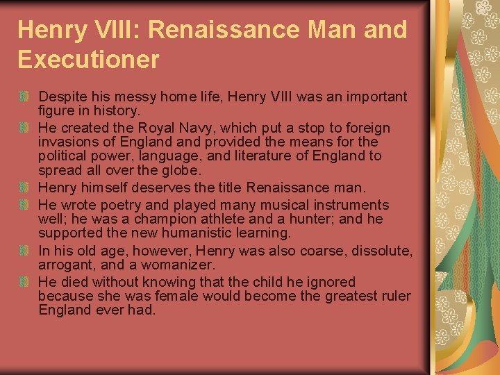 Henry VIII: Renaissance Man and Executioner Despite his messy home life, Henry VIII was