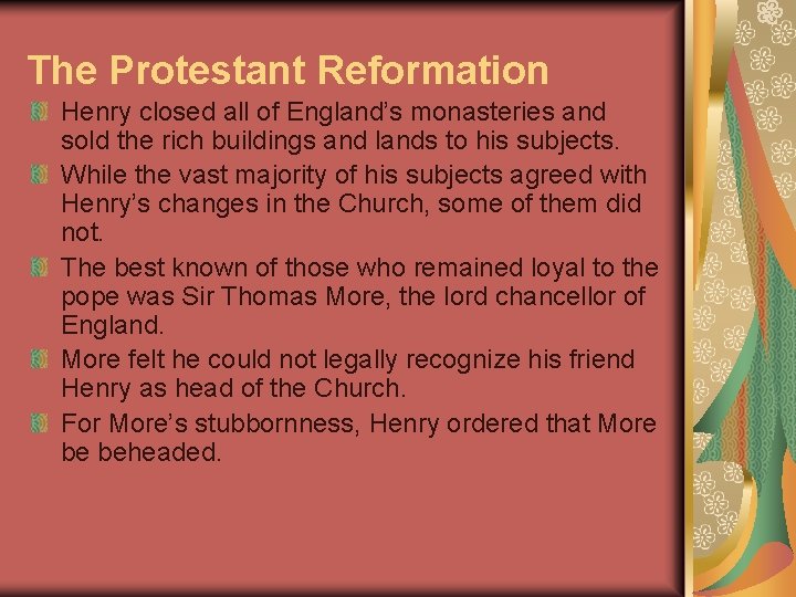 The Protestant Reformation Henry closed all of England’s monasteries and sold the rich buildings