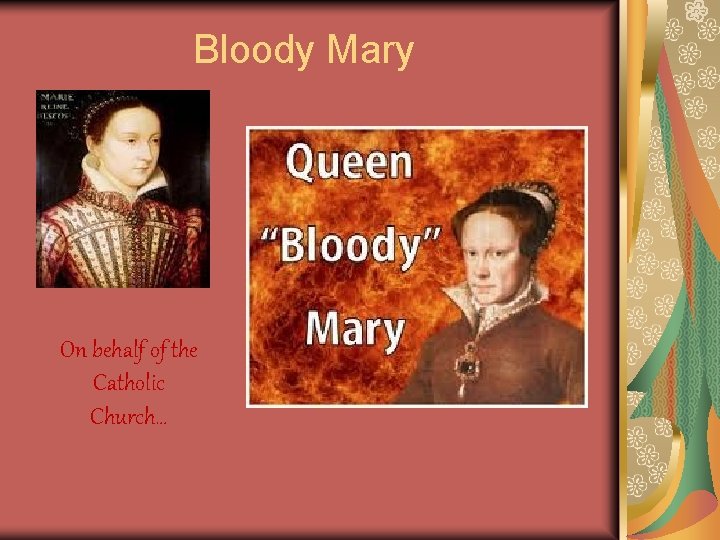 Bloody Mary On behalf of the Catholic Church… 