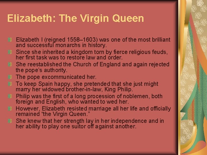 Elizabeth: The Virgin Queen Elizabeth I (reigned 1558– 1603) was one of the most